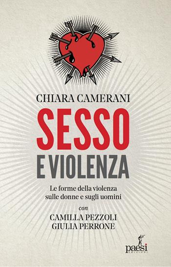 Sesso e violenza. Le forme della violenza sulle donne e sugli uomini - Chiara Camerani - Libro Paesi Edizioni 2020 | Libraccio.it