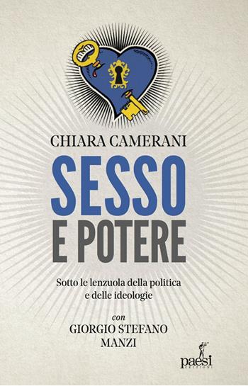 Sesso e potere. Sotto le lenzuola della politica, dalle ideologie al carisma - Chiara Camerani - Libro Paesi Edizioni 2020 | Libraccio.it