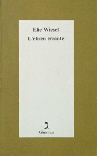 L'ebreo errante - Elie Wiesel - Libro Giuntina 1995, Schulim Vogelmann | Libraccio.it