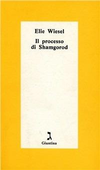 Il processo di Shamgorod - Elie Wiesel - Libro Giuntina 1995, Schulim Vogelmann | Libraccio.it