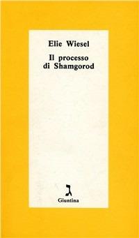 Il processo di Shamgorod - Elie Wiesel - Libro Giuntina 1995, Schulim Vogelmann | Libraccio.it