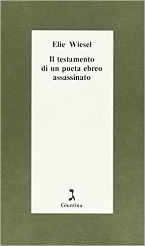 Il testamento di un poeta ebreo assassinato - Elie Wiesel - Libro Giuntina 1995, Schulim Vogelmann | Libraccio.it