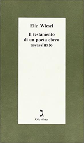 Il testamento di un poeta ebreo assassinato - Elie Wiesel - Libro Giuntina 1995, Schulim Vogelmann | Libraccio.it