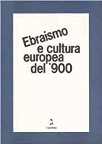 Ebraismo e cultura europea del '900  - Libro Giuntina 1995 | Libraccio.it