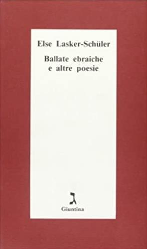 Ballate ebraiche e altre poesie - Else Lasker Schüler - Libro Giuntina 1995, Schulim Vogelmann | Libraccio.it