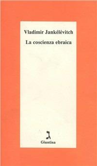La coscienza ebraica - Vladimir Jankélévitch - Libro Giuntina 1995, Schulim Vogelmann | Libraccio.it