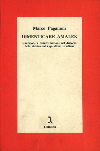 Dimenticare Amalek. Rimozione e disinformazione nel discorso della sinistra sulla questione israeliana - Marco Paganoni - Libro Giuntina 1995 | Libraccio.it