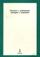Ebraismo e antiebraismo: immagine e pregiudizio  - Libro Giuntina 1995 | Libraccio.it