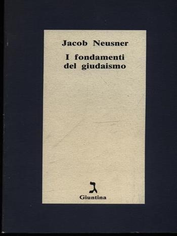 I fondamenti del giudaismo - Jacob Neusner - Libro Giuntina 1995, Schulim Vogelmann | Libraccio.it