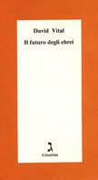 Il futuro degli ebrei - David Vital - Libro Giuntina 1992, Schulim Vogelmann | Libraccio.it