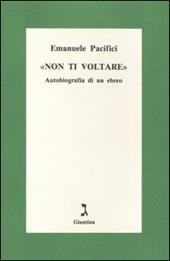 Non ti voltare. Autobiografia di un ebreo