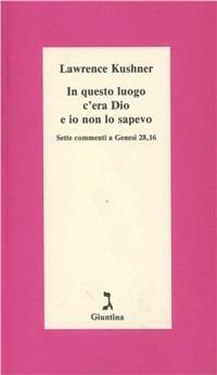 In questo luogo c'era Dio e io non lo sapevo. Sette commenti a Genesi 28, 16 - Lawrence Kushner - Libro Giuntina 1995, Schulim Vogelmann | Libraccio.it