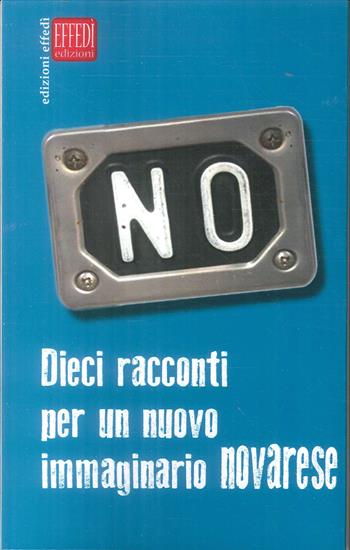 No. Dieci racconti per un nuovo immaginario novarese  - Libro Edizioni Effedì 2018 | Libraccio.it