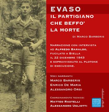 Evaso. Il partigiano che beffò la morte. Audiolibro - Marco Barberis - Libro Edizioni Effedì 2018 | Libraccio.it