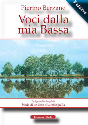 Voci dalla mia Bassa - Pierino Berzano - Libro Edizioni Effedì 2019 | Libraccio.it