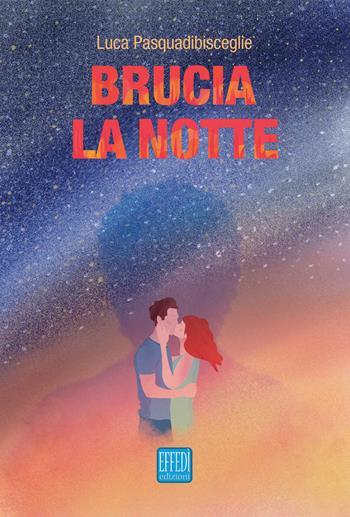 Brucia la notte - Luca Pasquadibisceglie - Libro Edizioni Effedì 2019 | Libraccio.it