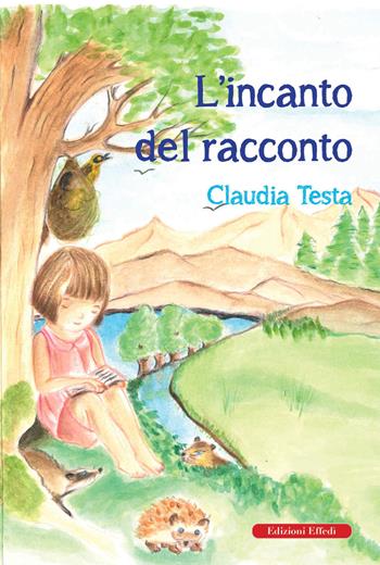 L' incanto del racconto. Ediz. a colori - Claudia Testa - Libro Edizioni Effedì 2020 | Libraccio.it