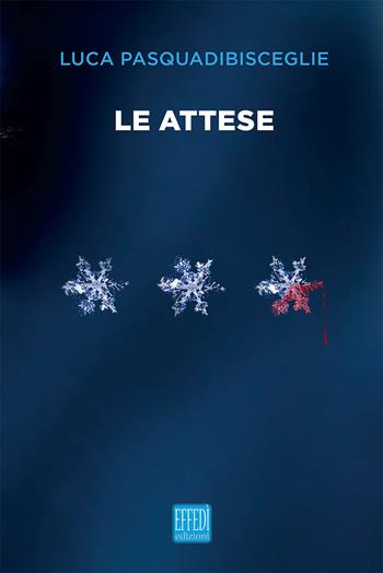 Le attese - Luca Pasquadibisceglie - Libro Edizioni Effedì 2021 | Libraccio.it