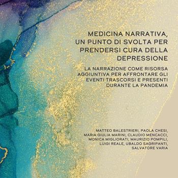Medicina narrativa, un punto di svolta per prendersi cura della depressione. La narrazione come risorsa aggiuntiva per affrontare gli eventi trascorsi e presenti durante la pandemia  - Libro Edizioni Effedì 2020 | Libraccio.it