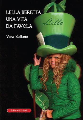Lella Beretta. Una vita da favola - Vera Bullano - Libro Edizioni Effedì 2022 | Libraccio.it