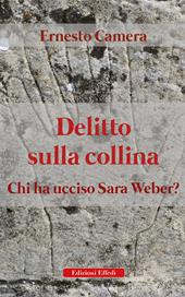 Delitto sulla collina. Chi ha ucciso Sara Weber?