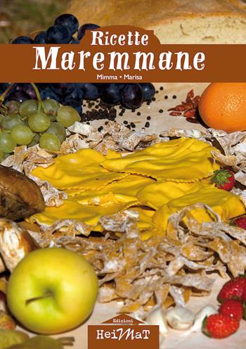Ricette maremmane - Marisa Andreini, Mimma Andreini - Libro Edizioni Heimat 2018 | Libraccio.it