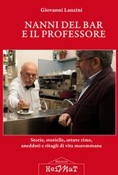 Nanni del bar e il professore. Storie, storielle, ottave rime, aneddoti e ritagli di vita maremmana