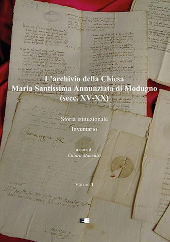 L'archivio della Chiesa Maria Santissima Annunziata di Modugno (secc. XV-XX). Vol. 1: Storia istituzionale-Inventario  - Libro Ecumenica 2018, Quaderni d'archivio | Libraccio.it