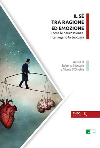 Il Sé tra ragione ed emozione. Come le neuroscienze interrogano la teologia  - Libro Ecumenica 2020, Theologica | Libraccio.it