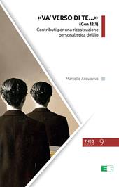 «Va' verso di te...» (Gen 12,1). Contributi per una ricostruzione personalistica dell'io