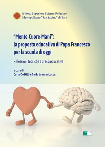 «Mente-Cuore-Mani»: la proposta educativa di Papa Francesco per la scuola di oggi. Riflessioni teoriche e prassi educative  - Libro Ecumenica 2022 | Libraccio.it