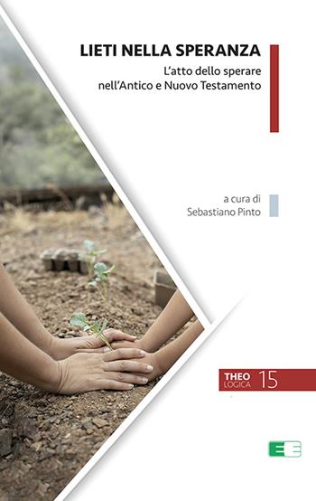 Lieti nella speranza. L’atto dello sperare nell'Antico e Nuovo Testamento  - Libro Ecumenica 2024, Theologica | Libraccio.it