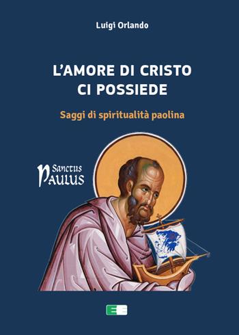 L'amore di Cristo ci possiede. Saggi di spiritualità paolina - Luigi Orlando - Libro Ecumenica 2025 | Libraccio.it
