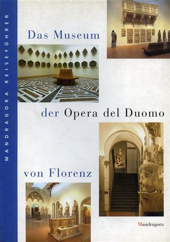 Museum der Opera del Duomo von Florenz (Das) - Carlo Montresor - Libro Mandragora 2001 | Libraccio.it