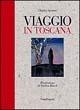 Viaggio in Toscana - Andrea Rauch, Charles Spencer - Libro Mandragora 2000 | Libraccio.it