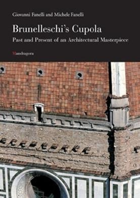 Brunelleschi's cupola. Past and present of an architectural masterpiece - Giovanni Fanelli, Michele Fanelli - Libro Mandragora 2004 | Libraccio.it