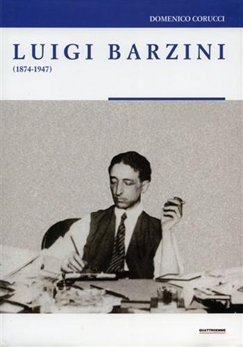 Luigi Barzini (1874-1947) - Domenico Corucci - Libro Quattroemme 2000 | Libraccio.it