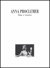 Anna Proclemer. Vita e teatro  - Libro Polistampa 2011 | Libraccio.it