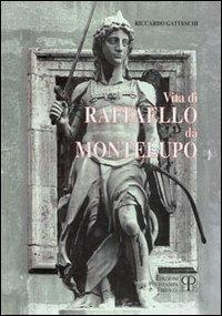 Vita di Raffaello da Montelupo - Riccardo Gatteschi - Libro Polistampa 1998 | Libraccio.it