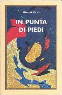 In punta di piedi - Gianni Resti - Libro Polistampa 2011 | Libraccio.it