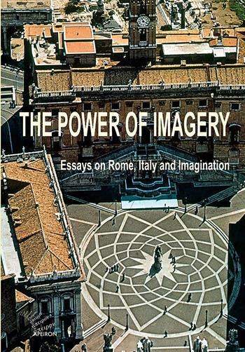 The power of imagery. Essays on Rome, Italy & imagination  - Libro Apeiron Editori 1993, Saggi | Libraccio.it
