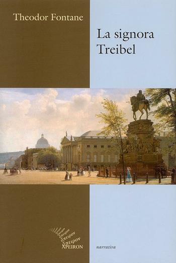 La signora Treibel - Theodor Fontane - Libro Apeiron Editori 2003, Narrativa | Libraccio.it
