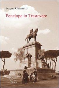 Penelope in Trastevere - Serena Caramitti - Libro Apeiron Editori 2005, Narrativa | Libraccio.it