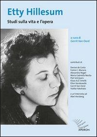 Etty Hillesum. Studi sulla vita e l'opera  - Libro Apeiron Editori 2013 | Libraccio.it