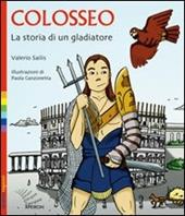Colosseo. La storia di un gladiatore