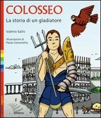 Colosseo. La storia di un gladiatore - Valerio Sailis - Libro Apeiron Editori 2008, Ragazzi | Libraccio.it