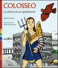 Colosseo. La storia di un gladiatore - Valerio Sailis - Libro Apeiron Editori 2008, Ragazzi | Libraccio.it