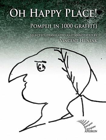 Oh happy place! Pompeii in 1000 graffiti. Ediz. inglese e latina  - Libro Apeiron Editori 2014, Saggi | Libraccio.it