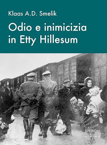 Odio e inimicizia in Etty Hillesum - Klaas A. Smelik - Libro Apeiron Editori 2015, Minima | Libraccio.it