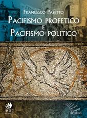 Pacifismo profetico e pacifismo politico. Note per una teologia cristiana della pace